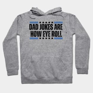 Funny Sarcasm Dad Jokes for Father's Day Gift - Dad Jokes Are how Eye Roll Hoodie